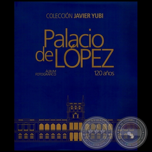 PALACIO DE LÓPEZ  ÁLBUM FOTOGRÁFICO 1892-2012 - Autor: JAVIER YUBI - Año 2012